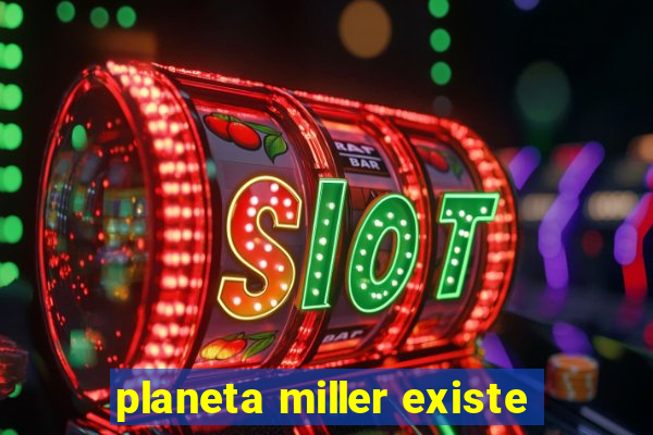 planeta miller existe